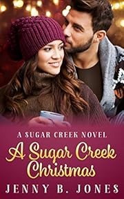 A Sugar Creek Christmas: A Sweet Romantic Comedy (A Sugar Creek Novel Book 1)