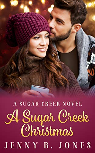 A Sugar Creek Christmas: A Sweet Romantic Comedy (A Sugar Creek Novel Book 1) by [Jenny B. Jones]