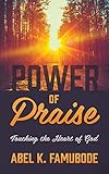 Power of Praise: Touching the Heart of God