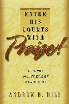 Paperback Enter His Courts with Praise!: Old Testament Worship for the New Testament Church Book