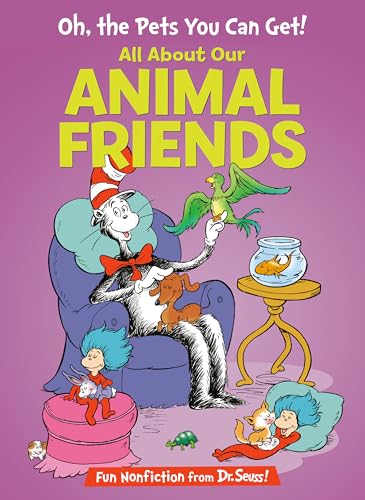 Image of Oh, the Pets You Can Get! All About Our Animal Friends (The Cat in the Hat's Learning Library)