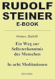 Ein Weg zur Selbsterkenntnis des Menschen - In acht Meditationen (Rudolf-Steiner-E-Book) - Rudolf Steiner 