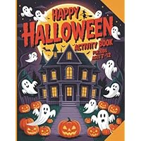 Happy Halloween Activity Book for Kids Ages 7-12: Fun & Creative Holiday Activities and Coloring Pages for Girls and Boys, Mazes, Color by Numbers, ... Dot to Dot, Puzzles, Jokes And Many More!