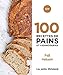 100 recettes de pains et viennoiseries - Fait maison