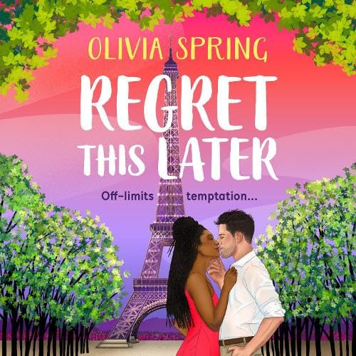 Regret This Later: A steamy age gap romance set in Paris from Olivia Spring for 2026 (The Love Hotel, 5)