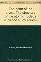 The Heart of the Atom; the Structure of the Atomic Nucleus B0006BQF0M Book Cover
