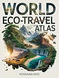 World Eco-Travel Atlas : Sustainable Destinations, Routes, Maps & Nature Experiences (English Edition)