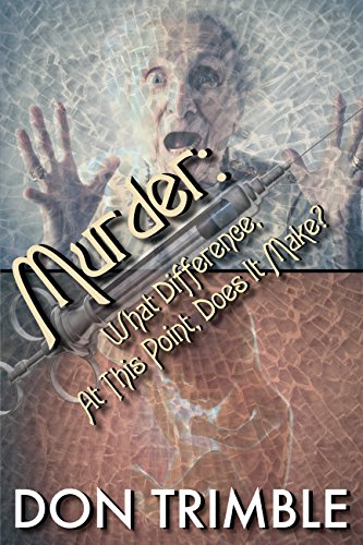Murder: What Difference, At This Point, Does It Make? view 2