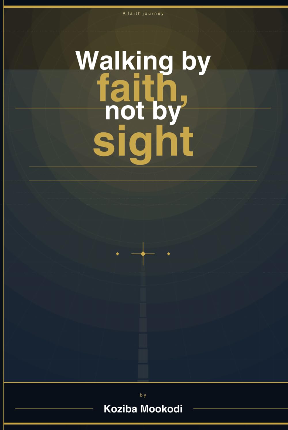 Walking by faith, not by sight