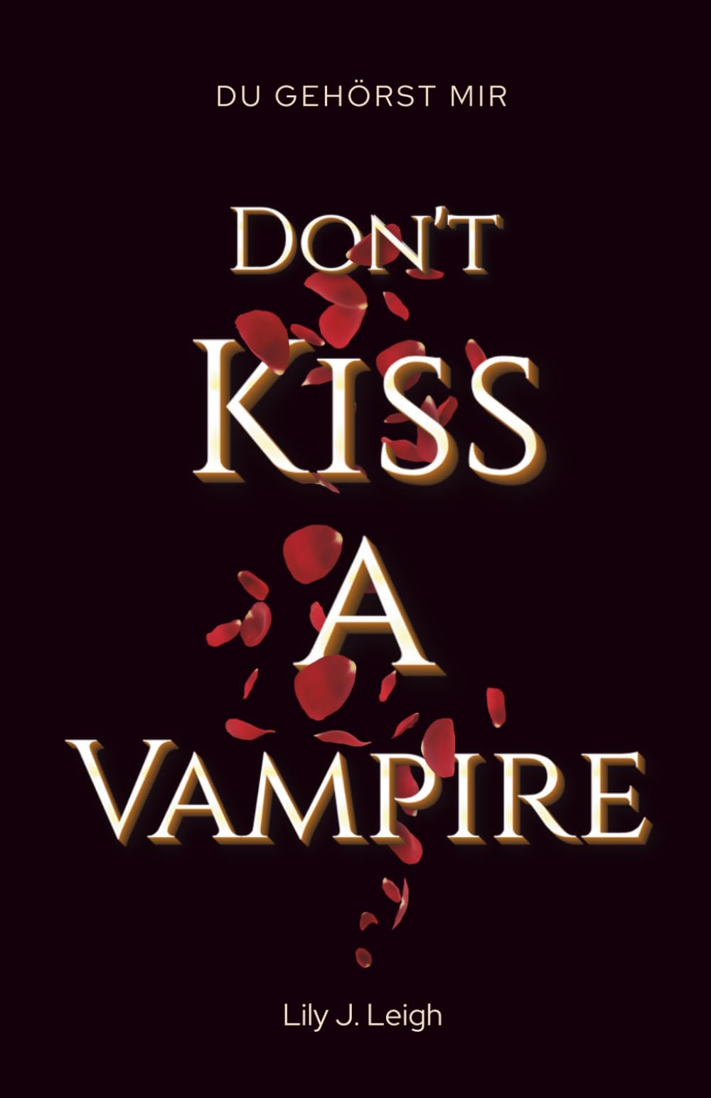 DON'T KISS A VAMPIRE: Du gehörst mir (Dark Romantasy) (Vampire Love)