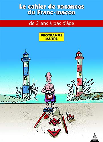 MAITRE : Les cahiers de vacances du franc-maçon MAITRE : Les cahiers de vacances du franc-maçon
