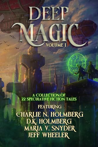 Deep Magic: Volume 1: A Speculative Fiction Collection