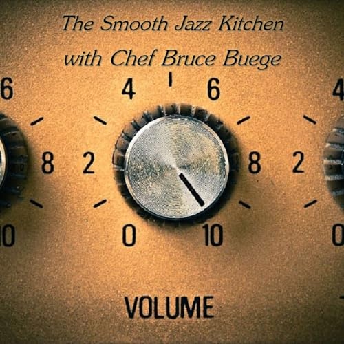 『The Smooth Jazz Kitchen with Chef Bruce Buege - Turn It Up』のカバーアート