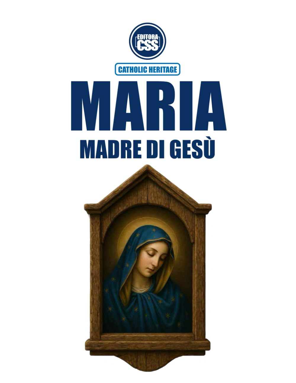 MARIA, MADRE DI GESÙ - Nella Sacra Scrittura, nella Tradizione Viva e nel Magistero della Chiesa: 1ª Edizione (Edizione Italiana)