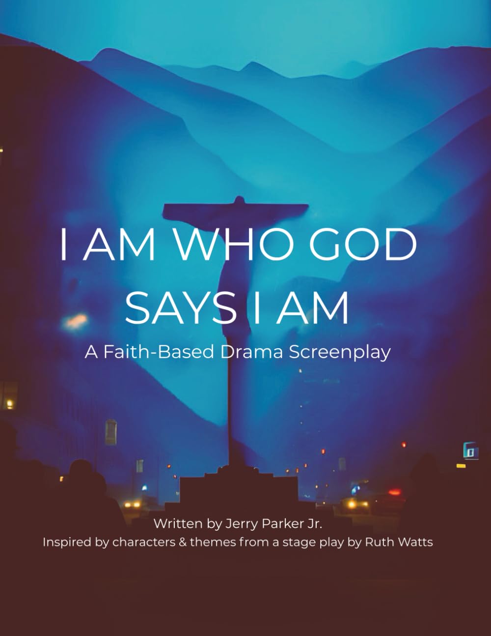 I Am Who God Says I Am: A Faith-Based Drama Screenplay