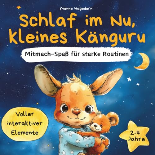 Schlaf im Nu, kleines Känguru | Mitmachbuch & Gute-Nacht-Geschichte zum entspannten Einschlafen für Kleinkinder ab 2 Jahren: Interaktives Vorlesebuch ... starke Routinen & liebevolle Familienmomente)