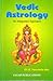 Vedic Astrology: An Integrated Approach