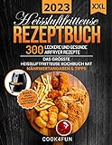 XXL Heißluftfritteuse Rezeptbuch: 300 leckere und gesunde Airfryer Rezepte mit Bildern | Das große Heissluftfritteuse Kochbuch mit Nährwertangaben & Tipps | Inkl: Vegan, Vegetarisch, LowCarb + Party