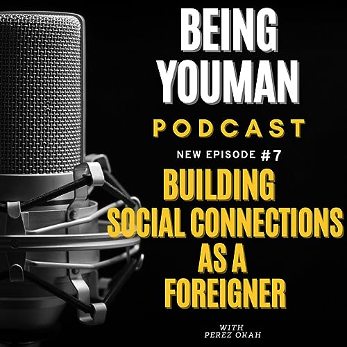 Building Social Connections As A Foreigner
