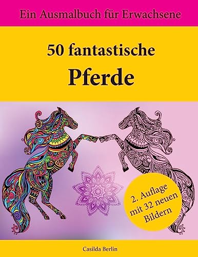 50 fantastische Pferde: Ein Ausmalbuch für Erwachsene (German Edition)