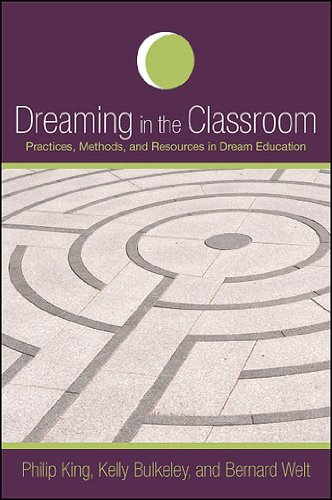 Dreaming in the Classroom: Practices, Methods, and Resources in Dream Education (SUNY series in Dream Studies)