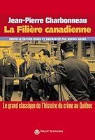 La Filière canadienne: Le grand classique de l'histoire du crime au Québec 2922572870 Book Cover