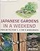 Japanese Gardens in a Weekend: Projects for 1, 2 or 3 Weekends