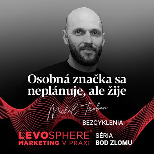 #298 MICHAL TRUBAN: Osobn&aacute; značka sa nepl&aacute;nuje, ale žije