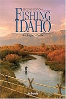 Fishing Idaho: An Angler's Guide 0964915812 Book Cover