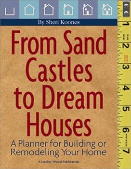 Hardcover From Sand Castles to Dream Houses: A Planner for Building or Remodeling Your Home Book