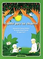 Spanish for Young Children - An Audio Visual Course for Ages 4 to 7. Español para los chiquitos 0974503223 Book Cover
