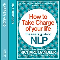 How to Take Charge of Your Life: The User&rsquo;s Guide to NLP cover art