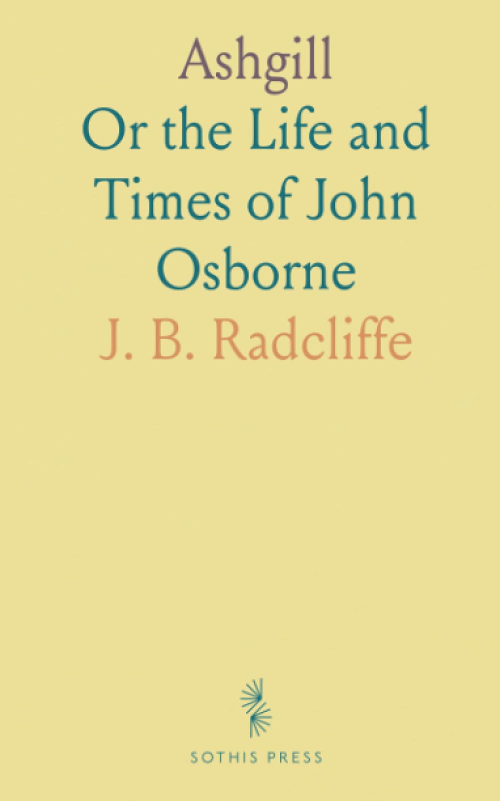 Ashgill: Or the Life and Times of John Osborne