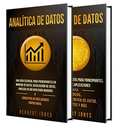 Analítica De Datos: La Guía Definitiva De Análisis De Big Data Para Empresas, Técnicas De Minería De Datos, Recopilación De Datos Y Conceptos De Inteligencia Empresarial Analítica De Datos: La Guía Definitiva De Análisis De Big Data Para Empresas, Técnicas De Minería De Datos, Recopilación De Datos Y Conceptos De Inteligencia Empresarial