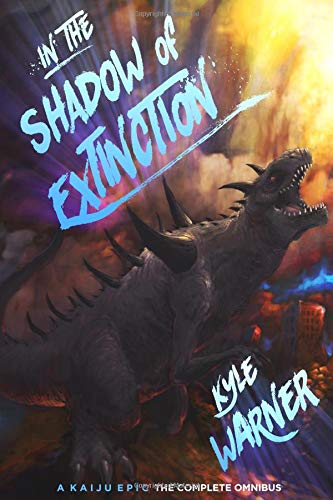In the Shadow of Extinction: A Kaiju Epic: The Complete Omnibus