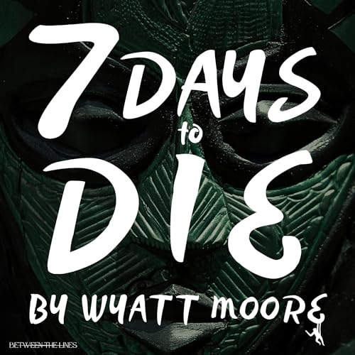 7 Days to Die by Wyatt Moore episode artwork