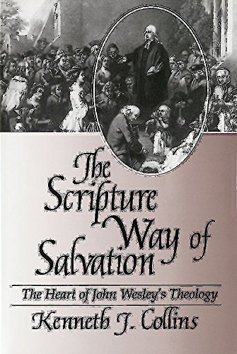 The Scripture Way of Salvation: The Heart of John Wesley's Theology