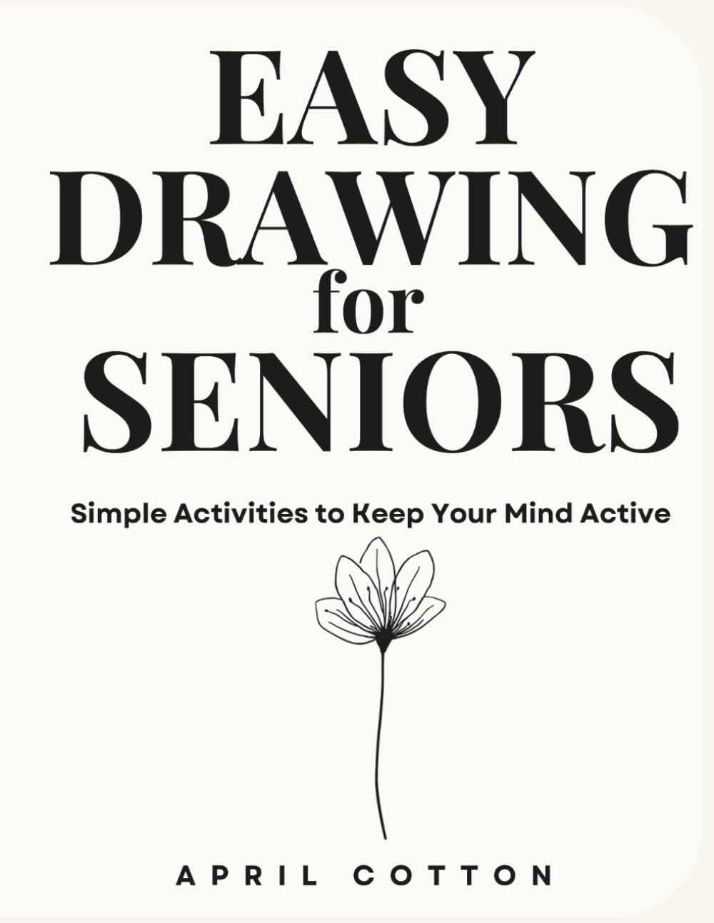 Easy Drawing for Seniors: Simple Activities to Keep Your Mind Active