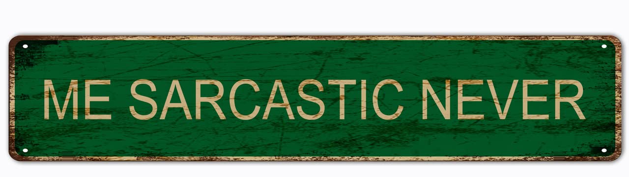 Me Sarcastic Never Retro Tin Signs Aluminum Metal Sign for Kitchen Home Garden Wall Bar Cafe Decor 4x16 Inch