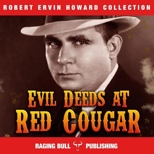 Evil Deeds at Red Cougar (Annotated) Audiolivro Por Robert Ervin Howard, Raging Bull Publishing capa