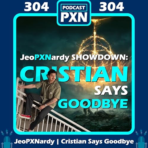 『Episode 304: JeoPXNardy Showdown - Cristian Says Goodbye (for now)』のカバーアート