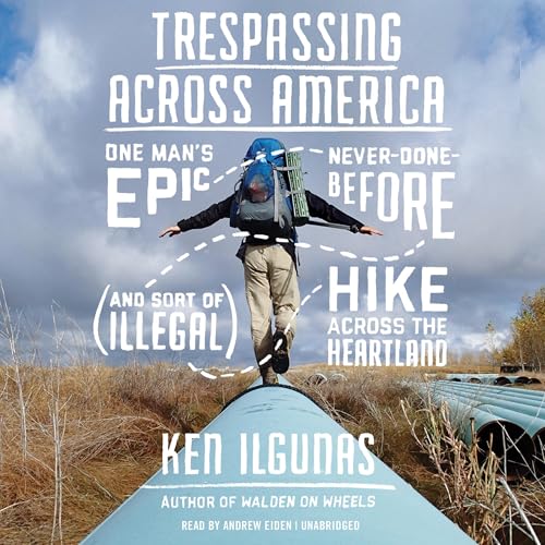 Enjoy Trespassing Across America from Ken Ilgunas episode artwork