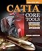 CATIA Core Tools: Computer Aided Three-Dimensional Interactive Application (Mechanical Engineering)