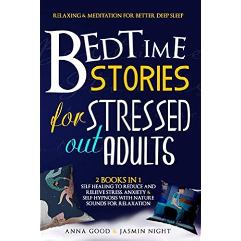 Bedtime Stories for Stressed Out Adults: Relaxing & Meditation for Better Deep Sleep, 2 books in 1: Self Healing to Reduce and Relieve Stress, Anxiety & Self-Hypnosis with Nature Sounds for Relaxation Cover