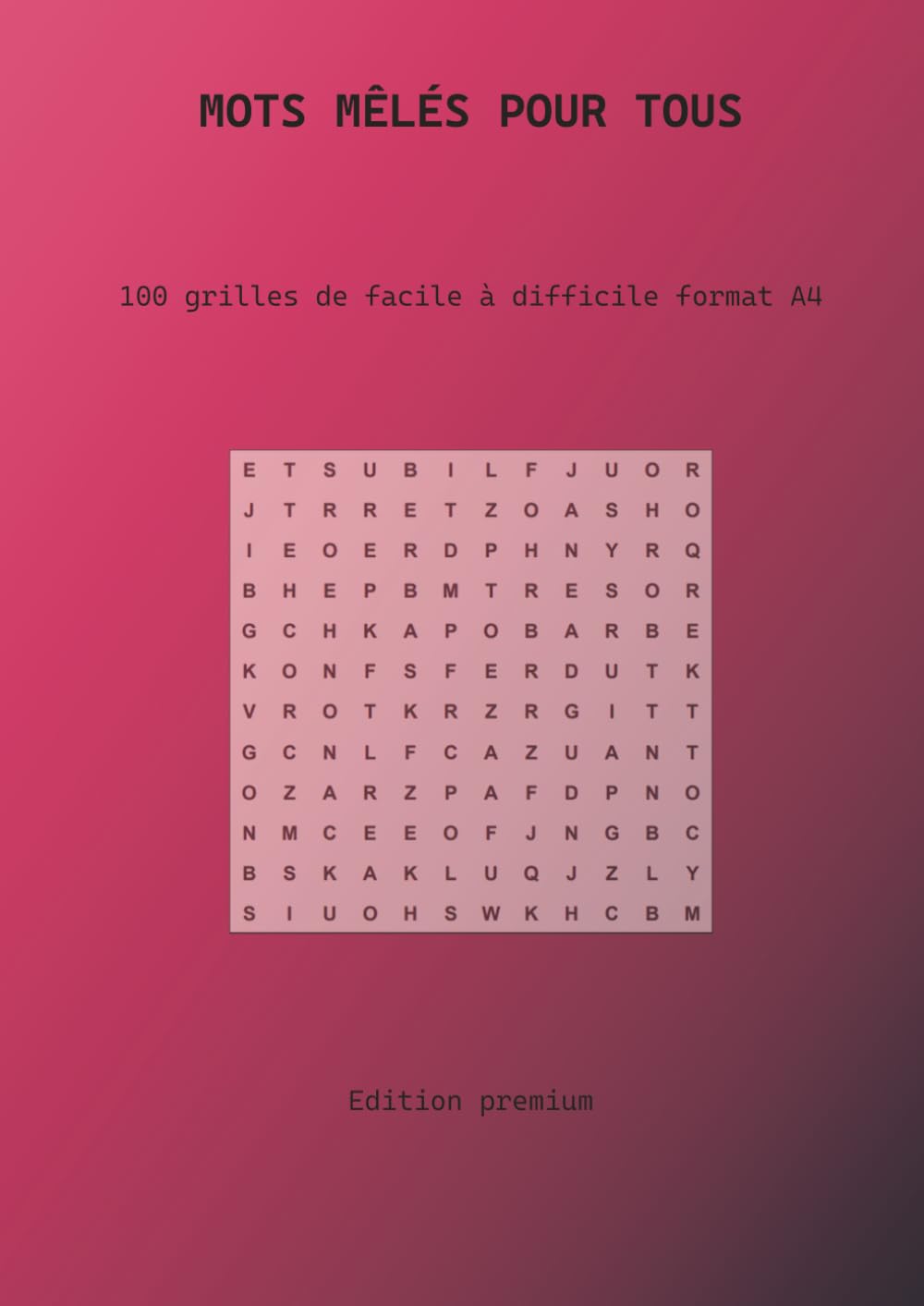Mots Mêlés pour tous: 100 Grilles Thématiques - 50 Classiques & 50 Défis Experts sans liste - Grand Format A4 - Solutions Incluses