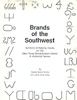 Brands of the Southwest: Symbols of helping hands at the West Texas Rehabilitation Center, a historical review B00071L3UI Book Cover