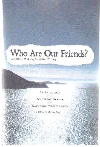 Who Are Our Friends? and Other Works by South Bay Writers Paperback – January 1, 2009