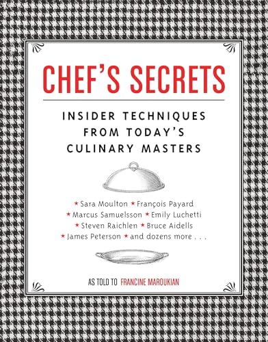 Chef'S Secrets: Insider Techniques From Today'S Culinary Masters