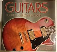 GUITARS: SOUNDS, CHROME & STARS 1572158786 Book Cover