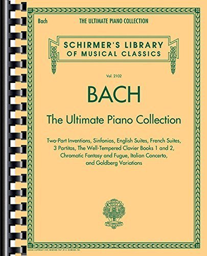 Bach: The Ultimate Piano Collection: Schirmer's Library of Musical Classics Vol. 2102 (2015-05-01)